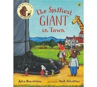 The Spiffiest Giant in Town by Julia Donaldson & Illustrated by Axel Scheffler Donaldson, Julia (Auteur)