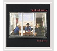 The Spikedrivers - Ain't It Real