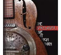 The Spikedrivers - Live at High Barn [Import]