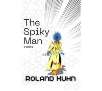 The Spiky Man - Roland Kuhn - The Written Word Publishing Company - ebook (ePub) - Livre