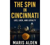The Spin in Cincinnati: Lies, Luck, and Loyalty