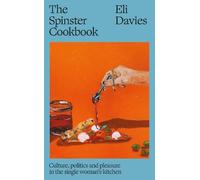The Spinster Cookbook: Culture, politics and pleasure in the single woman’s kitchen