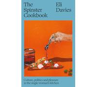 The Spinster Cookbook: Culture, politics and pleasure in the single woman’s kitchen