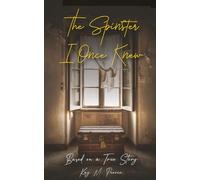 THE SPINSTER I ONCE KNEW: Based on a true story