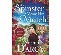 The Spinster Meets Her Match: An enemies to lovers traditional Regency Romance with lots of wit, laughter and sparkling banter!