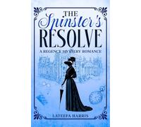 The Spinster's Resolve: A Delightfully Twisty Historical Regency Cosy Murder Mystery Entwined With A Sweet Romance