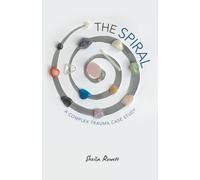 The Spiral: A Complex Trauma Case Study