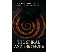 The Spiral and The Smoke: A Joyce Parker story