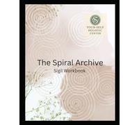 The Spiral Archive: Sigil Workbook: Recording the Myth of Transformation: Mystic Path 12 - Months