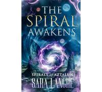 The Spiral Awakens: Spirals of Aztalun (Book One)