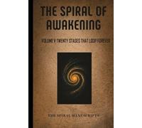 The Spiral of Awakening: Volume V Twenty Stages That Loop Forever