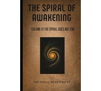The Spiral of Awakening: Volume VI The Spiral Does Not End
