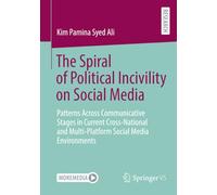 The Spiral of Political Incivility on Social Media: Patterns Across Communicative Stages in Current Cross-National and Multi-Platform Social Media Environments