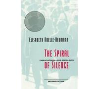 The Spiral of Silence : Public Opinion--Our Social Skin.by Noelle-Neumann New