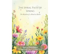 The Spiral Path of Spring: The Rhythm of a Mind in Bloom