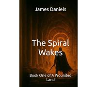 The Spiral Wakes: Book One of A Wounded Land