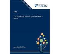 The Spiralling Binary System of Black Holes - James Blackburn - Dissertation Discovery Company LLC - Livre en Anglais James BlackburnJames Blackburn (Auteur)