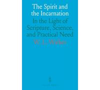 The Spirit and the Incarnation: In the Light of Scripture, Science, and Practical Need