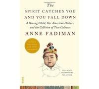 The Spirit Catches You and You Fall Down: A Hmong Child, Her American Doctors, and the Collision of Two Cultures - [Version Originale] Inconnu (Auteur)