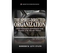 The Spirit-Directed Organization: A Brief Examination and Refutation of the Doctrines of the Jehovah's Witness