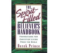The Spirit-Filled Believer's Handbook: Foundations for Christian Living from the Bible