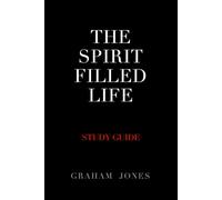 The Spirit Filled Life - Study Guide: Learn how to live in the fullness and overflow of the Holy Spirit - Study Guide