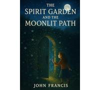 The Spirit Garden And The Moonlit Path