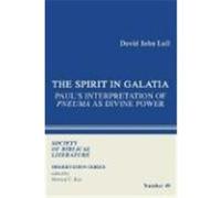 The Spirit in Galatia: Paul's Interpretation of Pneuma as Divine Power Lull, David John (Auteur)