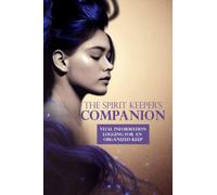 The Spirit Keeper's Companion: Record vital information on your spirits, entities, companions. Spirituality, witchcraft, mysticism, spirit keeping, pages to fill in. 100 spirits