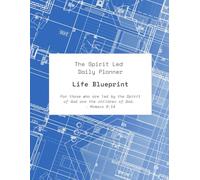 The Spirit Led Daily Planner: Life Blueprint
