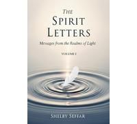 The Spirit Letters: Volume I: Messages from the Realms of Light