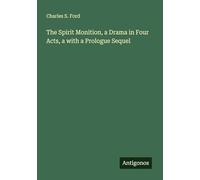 The Spirit Monition, a Drama in Four Acts, a with a Prologue Sequel