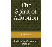 The Spirit of Adoption: Position, fruitfulness and eternity