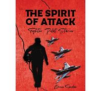 The Spirit of Attack: Fighter Pilot Stories