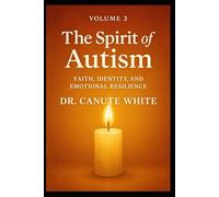 The Spirit of Autism: Faith, Identity, and Emotional Resilience