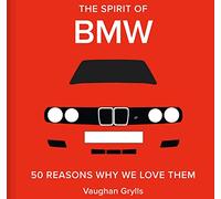 The Spirit of BMW: 50 Reasons Why We Love Them