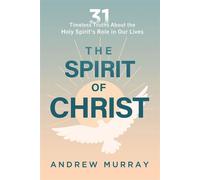 The Spirit of Christ Thirty-One Timeless Truths About the Holy Spirit's Role in Our Lives - Andrew Murray - Charisma House - ebook (ePub) - Livre