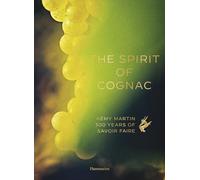 The Spirit Of Cognac - Rémy Martin 300 Years Of Savoir Faire