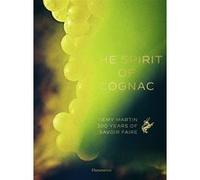 Thomas Laurenceau – The Spirit of Cognac – Rémy Martin : 300 Years of Savoir Faire – Relié