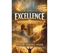 The Spirit of Excellence: Living & Leading with Purpose