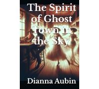The Spirit of Ghost Town in the Sky