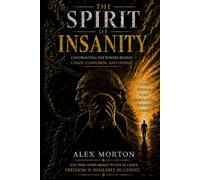 The Spirit of Insanity: Confronting The Powers Behind Chaos, Confusion and Despair