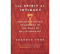 The Spirit of Intimacy: Ancient African Teachings in the Ways of Relationships