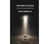 The Spirit Of Islam: A History Of The Evolution And Ideals Of Islam [Hardcover]