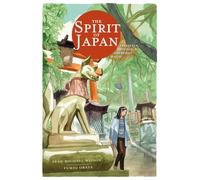 The Spirit of Japan: Festivals, Rituals & Everyday Magic