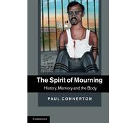 The Spirit of Mourning: History, Memory and the Body