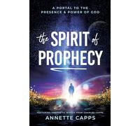 The Spirit of Prophecy: A Portal to the Presence and Power of God
