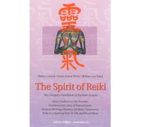 The Spirit of Reiki: From Tradition to the Present Fundamental, Lines of Transmission, Original Writings, Mastery, Symbols, Treatments, Reidi as a Spiritual Path in Life and Much More