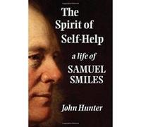 The Spirit of Self-Help: A Life of Samuel Smiles - [Version Originale] Inconnu (Auteur)