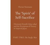 The 'Spirit' of Self-Sacrifice: Hiraizumi Kiyoshi (1895-1984) and the Perception of History in Imperial Japan